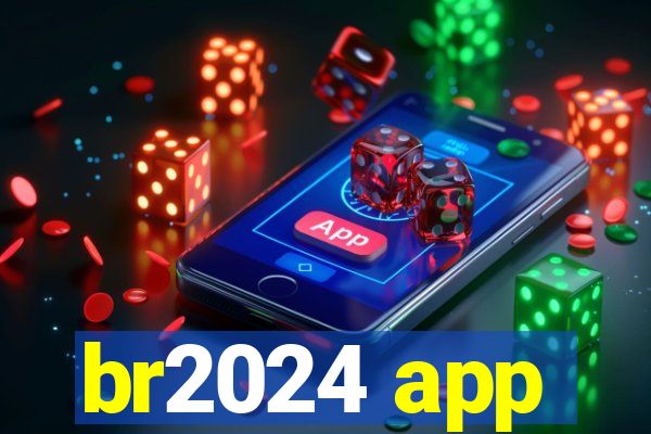 br2024 app